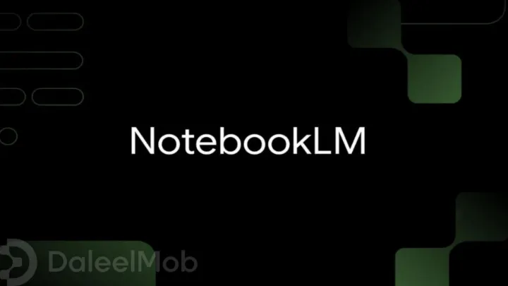  هل تطبيق الملاحظات NotebookLM صار أفضل بعد تحديثات جوجل الأخيرة؟